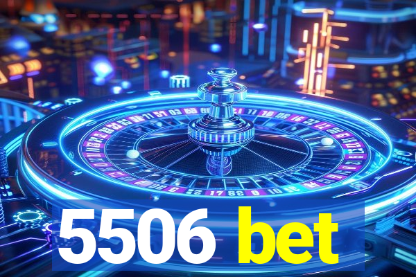 5506 bet